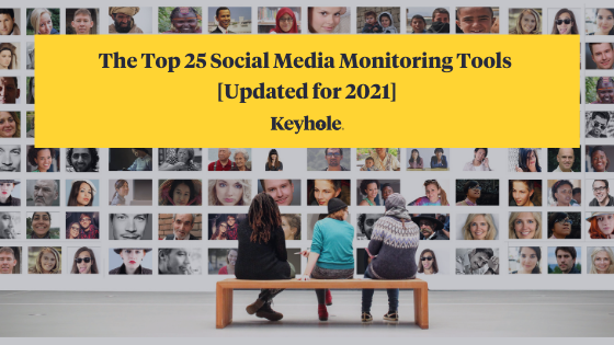 Top 25 Social Media Monitoring Tools in 2021 - Keyhole